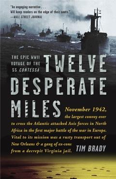 Poza produsului Twelve Desperate Miles: The Epic World War II Voyage of the SS Contessa - Tim Brady