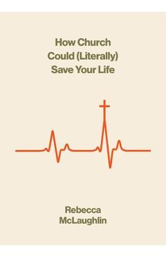 Coperta cărții 'How Church Could (Literally) Save Your Life - Rebecca Mclaughlin'