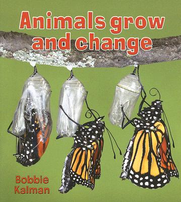 Animals Grow and Change - Bobbie Kalman