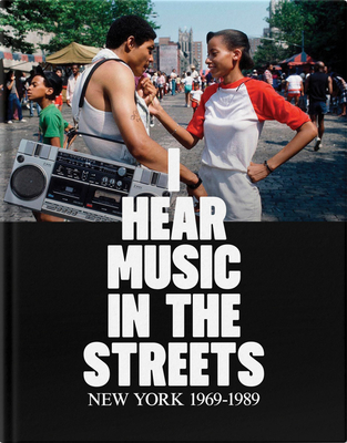 I Hear Music in the Streets: New York 1969-89 - Tim Lawrence