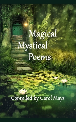 Magical Mystical Poems - Carol Mays