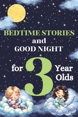 Bedtime Stories and Good Night for 3-Year-Olds: Kids Book of Short Tales: Perfect for Toddlers and Children: 5-Minute Story for Little Ones: An Ideal - 