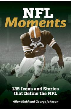 Poza produsului NFL Moments: 125 Icons and Stories That Define the NFL - Allan Maki