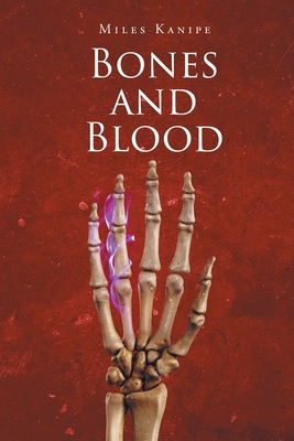 Bones and Blood - Miles Kanipe