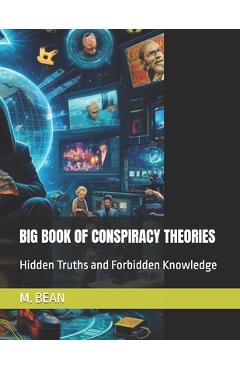 Coperta cărții 'Big Book of Conspiracy Theories: Hidden Truths and Forbidden Knowledge - M. Bean'