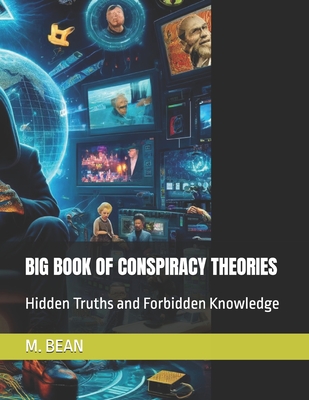 Coperta cărții 'Big Book of Conspiracy Theories: Hidden Truths and Forbidden Knowledge - M. Bean'