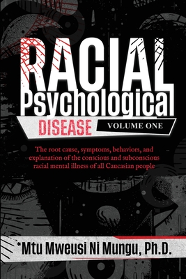Racial Psychological Disease: Volume One - Mtu Mweusi Ni Mungu