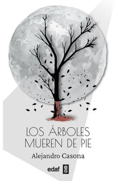 Coperta cărții 'Arboles Mueren de Pie, Los -V2* - Alejandro Casona'