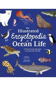 Poza produsului The Illustrated Encyclopedia of Ocean Life: A Visual Voyage Through an Underwater World - Claudia Martin
