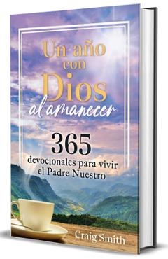 Coperta cărții 'Un Año Con Dios Al Amanecer: 365 Devocionales Para Vivir El Padre Nuestro / Awak E in the Dawn a 365 Day Devotional -'