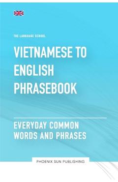 Coperta cărții 'Vietnamese To English Phrasebook - Everyday Common Words And Phrases - Ps Publishing'