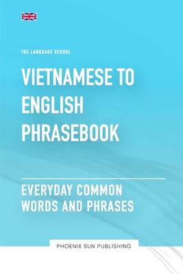 Vietnamese To English Phrasebook - Everyday Common Words And Phrases - Ps Publishing