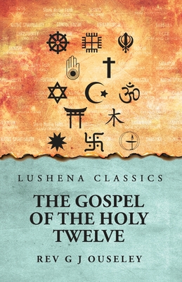The Gospel of the Holy Twelve -
