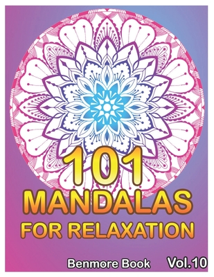 101 Mandalas For Relaxation: Big Mandala Coloring Book for Adults 101 Images Stress Management Coloring Book For Relaxation, Meditation, Happiness - Benmore Book