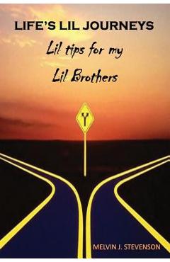 Coperta cărții 'Life's Lil Journeys: Lil Tips for My Lil Brothers - Melvin J. Stevenson'
