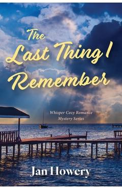 The Last Thing I Remember: Cozy Summer Time Read - Jan Howery