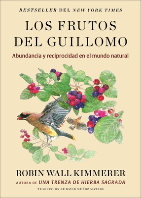 Serviceberry, the \ Los Frutos del Guillomo (Spanish Edition): Abundancia Y Reciprocidad En El Mundo Natural - Robin Wall Kimmerer