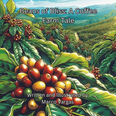 Beans of Bliss: A Coffee Farm Tale - Marco Vargas