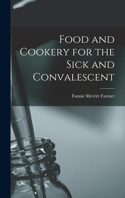 Food and Cookery for the Sick and Convalescent - Fannie Merritt Farmer