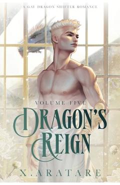 Coperta cărții 'Dragon's Reign: The White Dragon Revealed (Book 5) - X. Aratare'