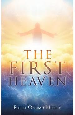 Coperta cărții 'The First Heaven - Edith Okumu Neeley'