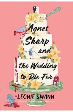 Coperta cărții 'Agnes Sharp and the Wedding to Die for - Leonie Swann'