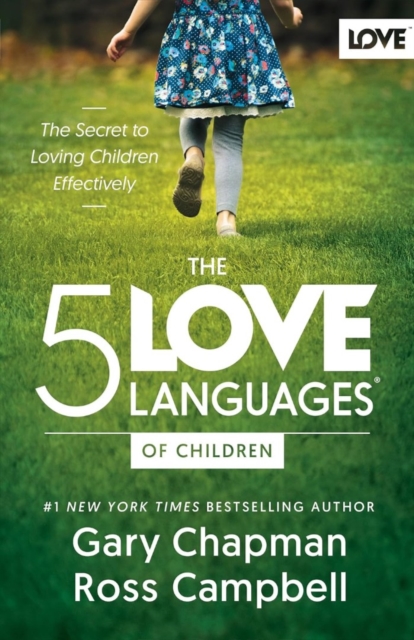 The 5 Love Languages of Children: The Secret to Loving Children Effectively - Gary Chapman