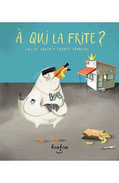 Coperta cărții 'À Qui La Frite ? - Chloé Varin'