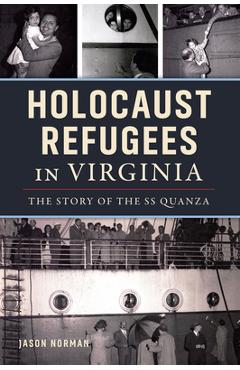 Coperta cărții 'Holocaust Refugees in Virginia: The Story of the SS Quanza - Jason Norman'