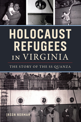 Holocaust Refugees in Virginia: The Story of the SS Quanza - Jason Norman