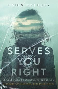 Serves Your Right - Orion Gregory