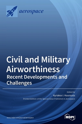 Civil and Military Airworthiness: Recent Developments and Challenges - Kyriakos I. Kourousis