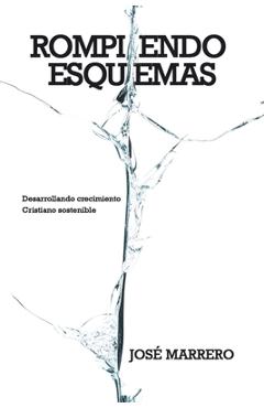 Poza produsului Rompiendo esquemas: Desarrollando crecimiento cristiano sostenible - José Marrero