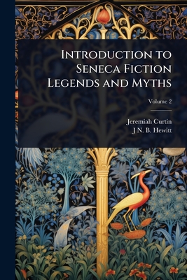 Coperta cărții 'Introduction to Seneca Fiction Legends and Myths - Jeremiah Curtin'
