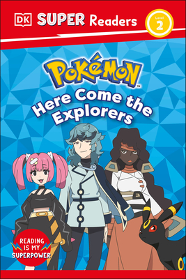 DK Super Readers Level 2 Pokemon Here Come the Explorers - 