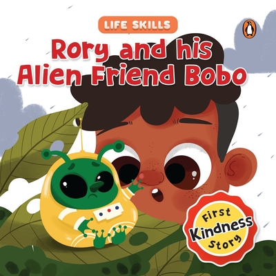 Rory and His Alien Friend Bobo (Life Skills Series): First Kindness Story an Illustrated Storybook for Children, Teaching Lessons for Building Compass - Penguin Books