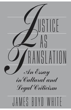 Poza produsului Justice as Translation: An Essay in Cultural and Legal Criticism - James Boyd White