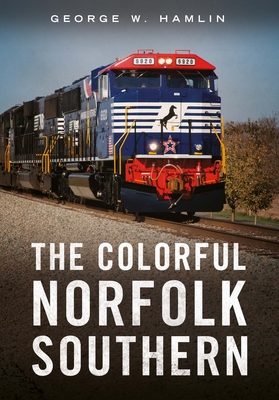 The Colorful Norfolk Southern - George W. Hamlin