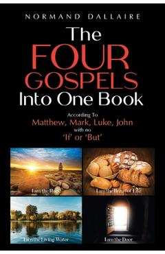 Coperta cărții 'The Four Gospels Into One Book - Normand Dallaire'