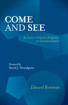 Coperta cărții 'Come and See: An Eastern Orthodox Perspective on Contextualization - Edward Rommen'