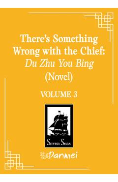 Coperta cărții 'There's Something Wrong with the Chief: Du Zhu You Bing (Novel) Vol. 3 -'