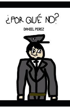 Coperta cărții '¿Por qué no? - Daniel Pérez Benítez Orta'