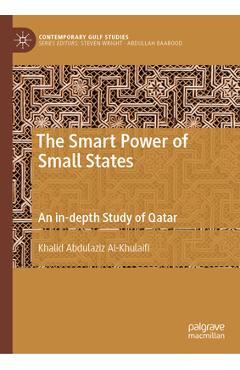 Coperta cărții 'The Smart Power of Small States: An In-Depth Study of Qatar - Khalid Abdulaziz Al-khulaifi'