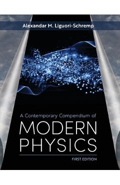 Coperta cărții 'A Contemporary Compendium of Modern Physics - Alek Liguori-schremp'