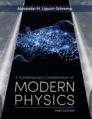 A Contemporary Compendium of Modern Physics - Alek Liguori-schremp