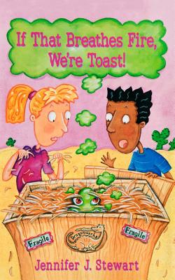 If That Breathes Fire, We're Toast! - Jennifer J. Stewart