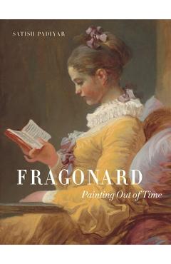 Coperta cărții 'Fragonard: Painting Out of Time - Satish Padiyar'