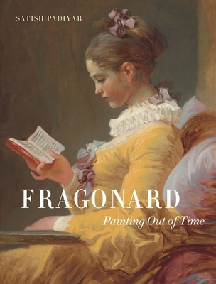 Fragonard: Painting Out of Time - Satish Padiyar