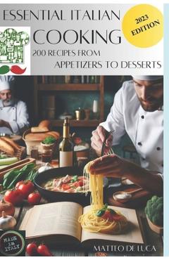 Coperta cărții 'Cookbook for beginner: Essential Italian Cooking: 200 Recipes from Apetizer to Dessert - Matteo De Luca'