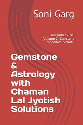 Gemstone & Astrology with Chaman Lal Jyotish Solutions: December 2019 (Volume 2) Gemstone properties & Vastu - Satish Kumar